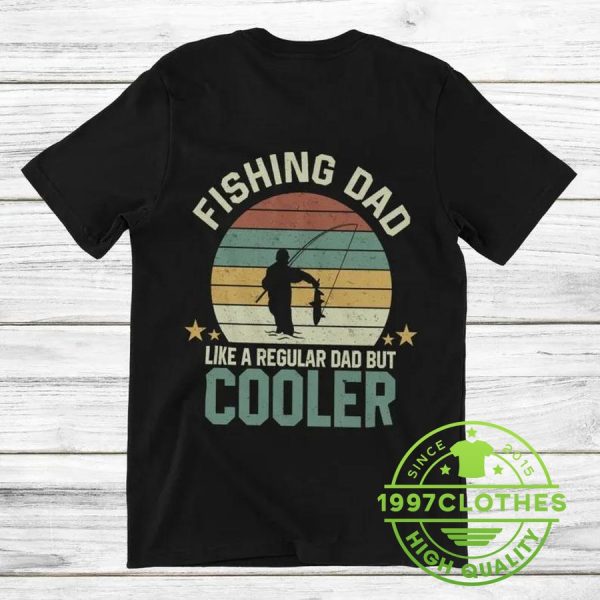 Fishing Dad Like A Regular Dad But Cooler T-shirt, Funny Fishing Shirt, Fishing Shirt