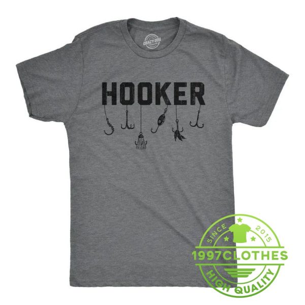 Fishing Hooker Shirt, Funny Fishing Shirt, Fishing Shirt