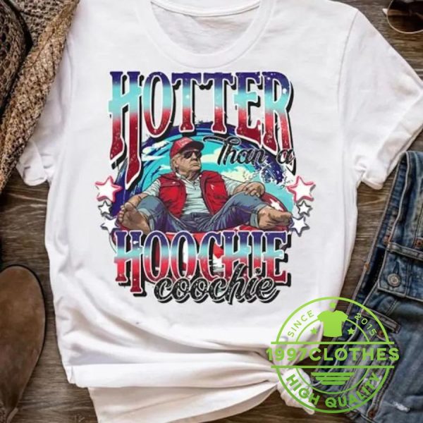 Hotter Than A Hoochie Coochie Trump Shirt, Trump 2024 Shirt, Funny Trump Shirt