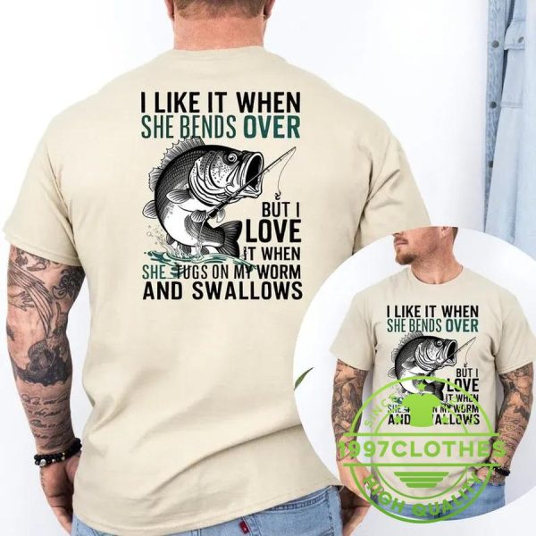 I Like When She Bends Over Shirt, Funny Fishing Shirt, Fishing Shirt