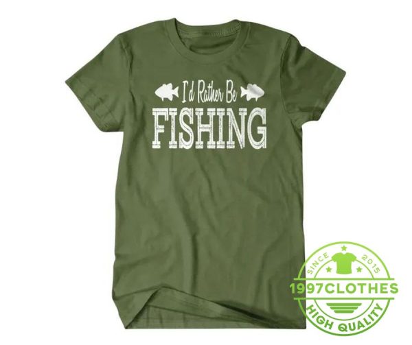 I’d Rather Be Fishing Shirt, Funny Fishing Shirt, Fishing Shirt