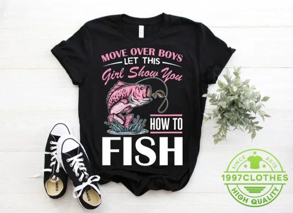 Move Over Funny Girls Fishing T-Shirt, Funny Fishing Shirt, Fishing Shirt