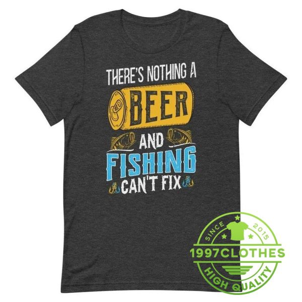 There’s Nothing A Beer And Fishing Can’t Fix Shirt, Funny Fishing Shirt, Fishing Shirt