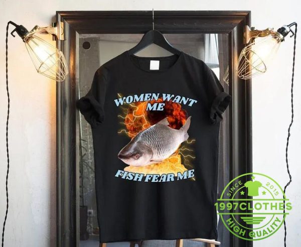 Women Want Me Fish Fear Me T-Shirt, Funny Fishing Shirt, Fishing Shirt