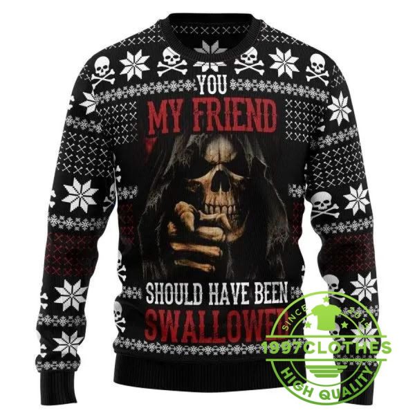 You My Friend Should Have Been Swallowed Ugly Christmas Sweater, Halloween Christmas Sweater